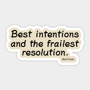 Best Intentions and the Frailest Resolution Sticker